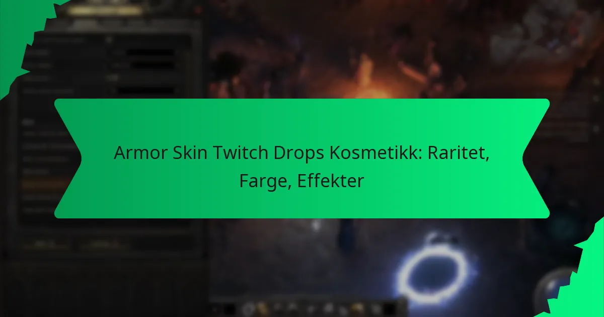 Armor Skin Twitch Drops Kosmetikk: Raritet, Farge, Effekter