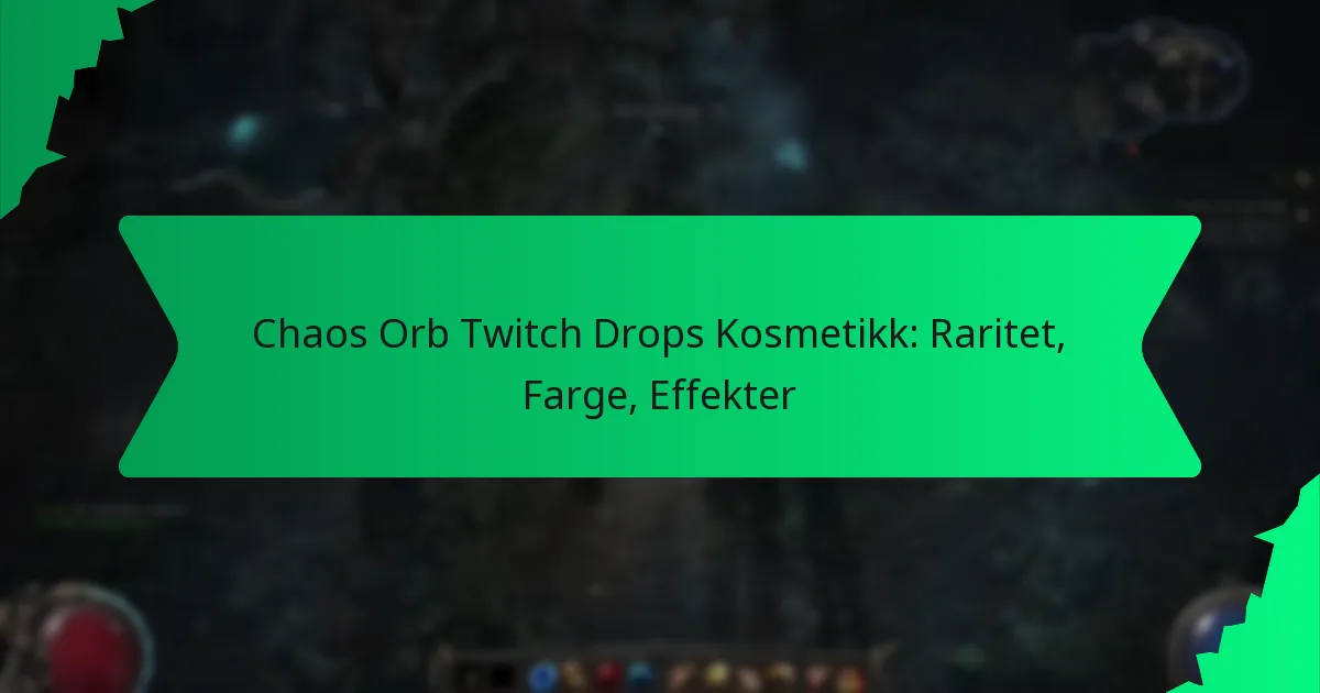 Chaos Orb Twitch Drops Kosmetikk: Raritet, Farge, Effekter