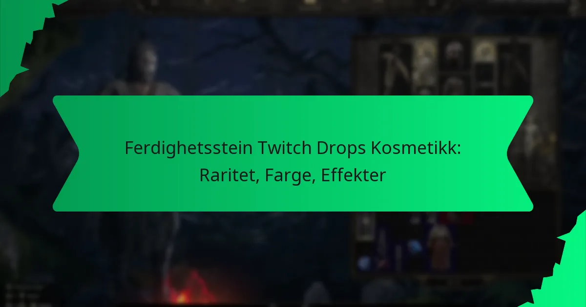 Ferdighetsstein Twitch Drops Kosmetikk: Raritet, Farge, Effekter
