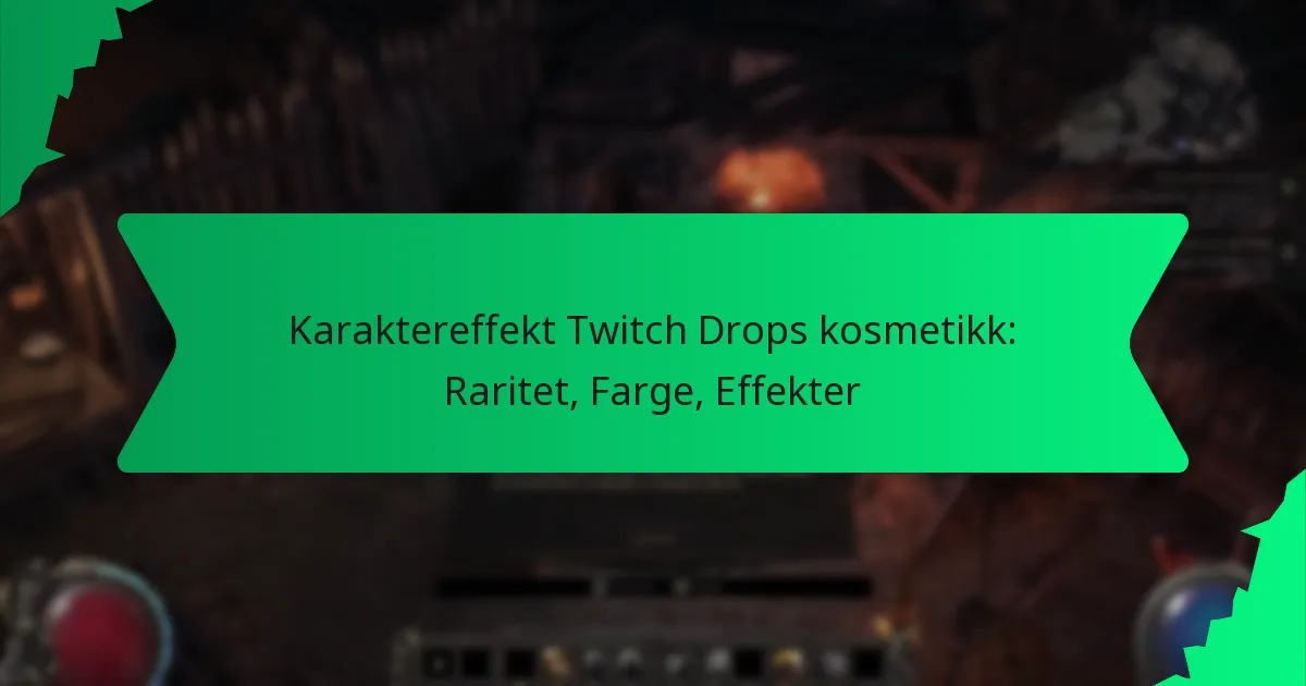 Karaktereffekt Twitch Drops kosmetikk: Raritet, Farge, Effekter