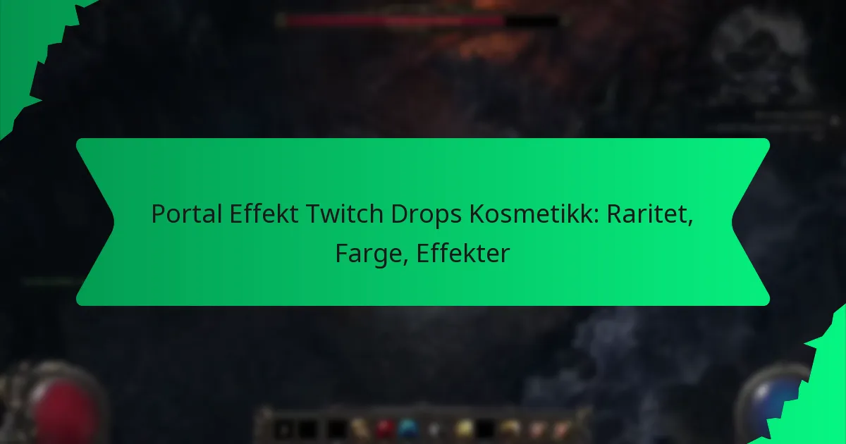 Portal Effekt Twitch Drops Kosmetikk: Raritet, Farge, Effekter