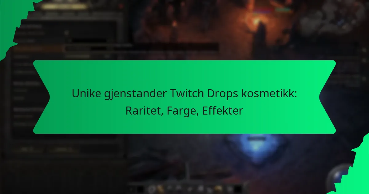 Unike gjenstander Twitch Drops kosmetikk: Raritet, Farge, Effekter