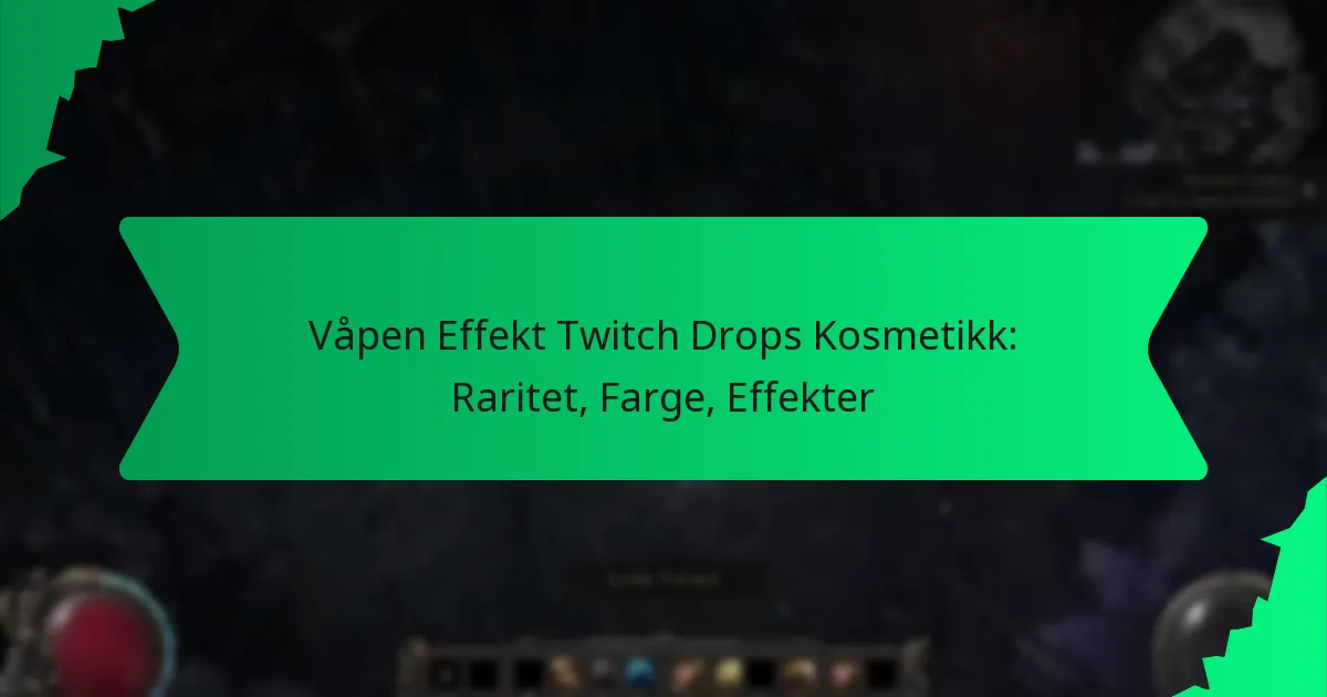 Våpen Effekt Twitch Drops Kosmetikk: Raritet, Farge, Effekter