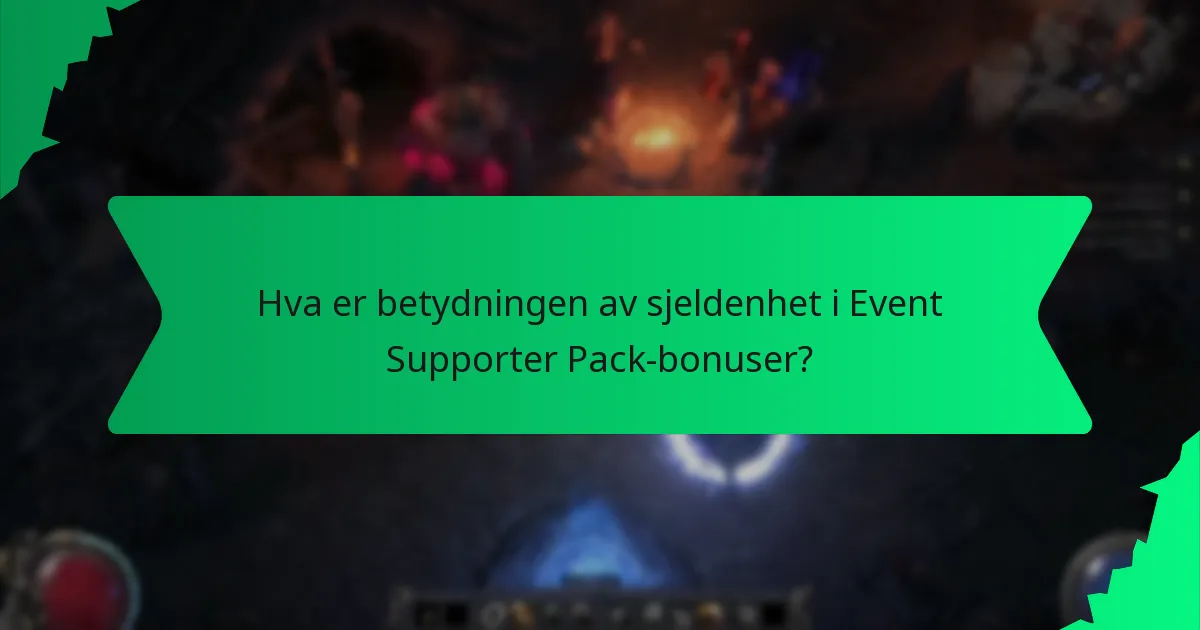 Hva er betydningen av sjeldenhet i Event Supporter Pack-bonuser?
