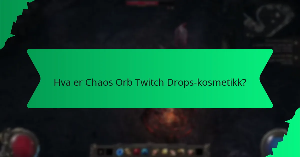 Hva er sjeldenhetsnivåene for Chaos Orb Twitch Drops-kosmetikk?
