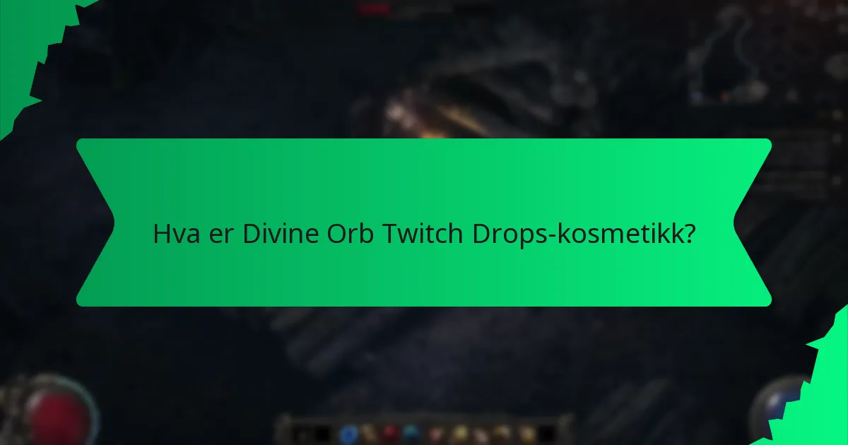 Hva er sjeldenheten til Divine Orb Twitch Drops-kosmetikk?