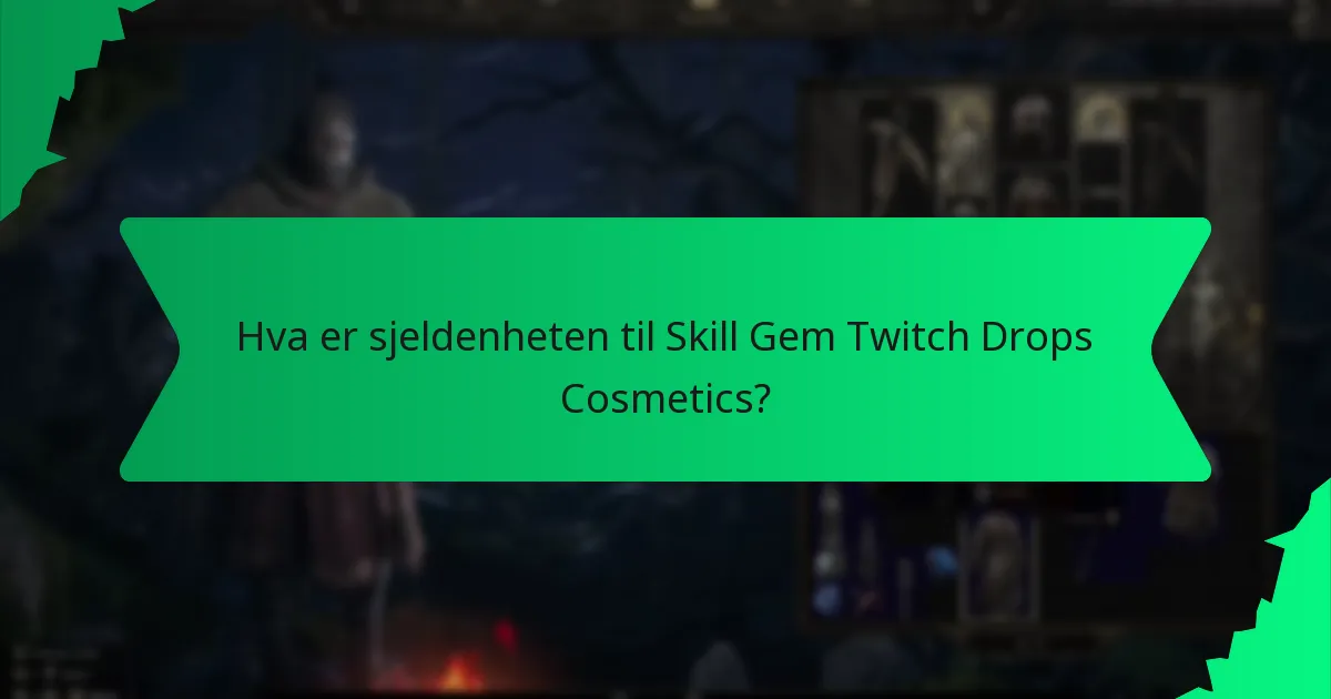 Hva er sjeldenheten til Skill Gem Twitch Drops Cosmetics?
