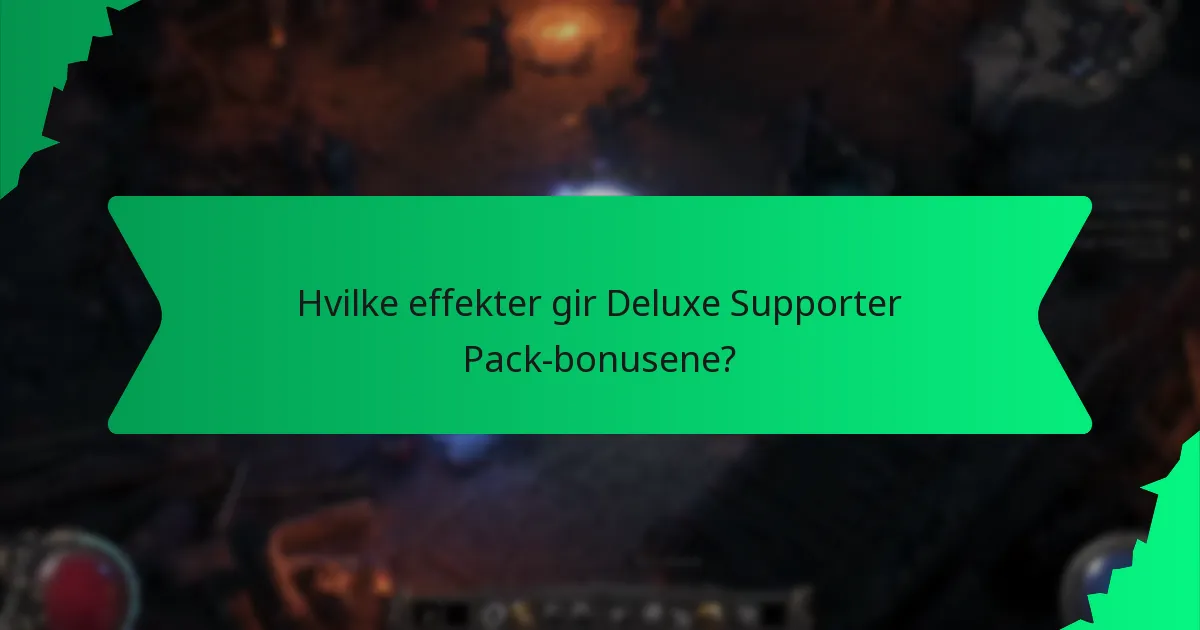 Hvilke effekter gir Deluxe Supporter Pack-bonusene?