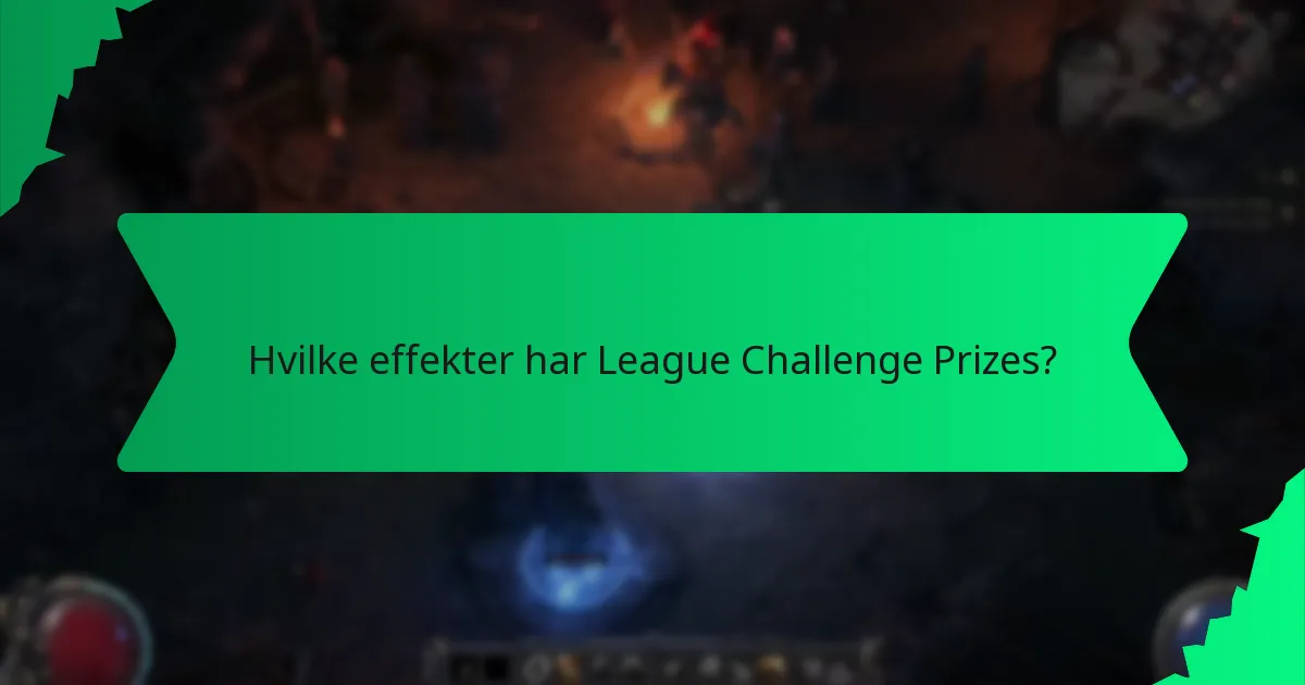 Hvilke effekter har League Challenge Prizes?