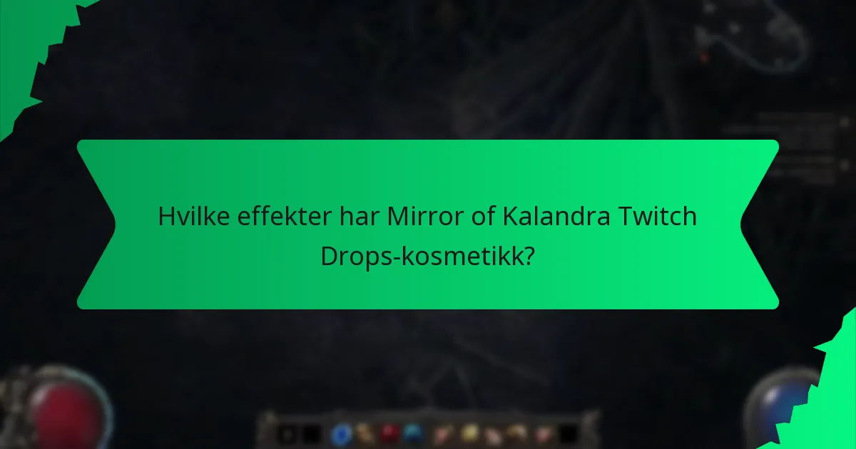 Hvilke effekter har Mirror of Kalandra Twitch Drops-kosmetikk?