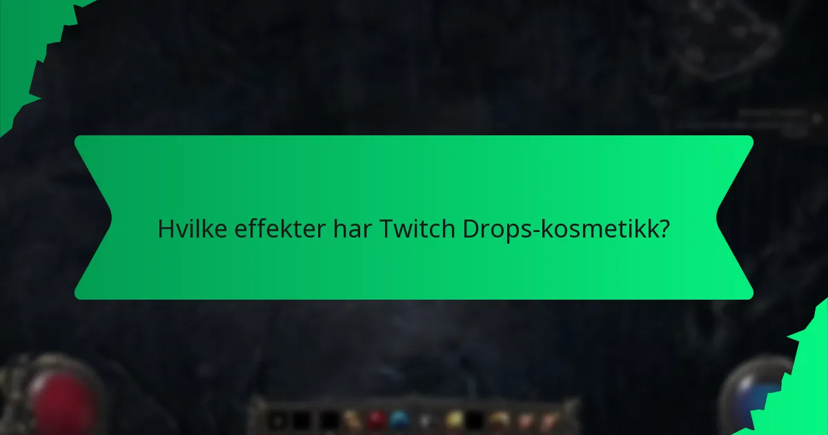 Hvilke effekter har Twitch Drops-kosmetikk?